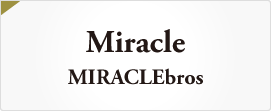 Miracle / MIRACLEbros
