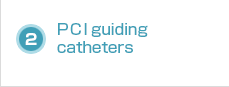 2: PCI guiding catheters